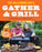 Gather & Grill Cookbook