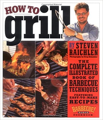 How to Grill, By Steven Raichlen